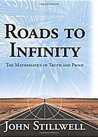 [중고] Roads to Infinity: The Mathematics of Truth and Proof (Hardcover)