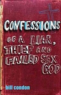Confessions of a Liar, Thief and Failed Sex God (Paperback)