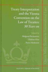 Treaty interpretation and the Vienna Convention on the Law of Treaties : 30 years on