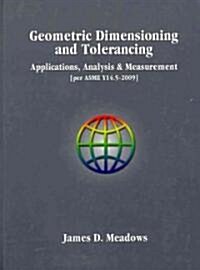Geometric Dimensioniong and Tolerancing-Applications, Analysis & Measurement Per Asme Y14.5-2009] (Hardcover, 2, Revised)