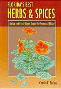 Floridas Best Herbs and Spices: Native and Exotic Plants Grown for Scent and Flavor (Paperback)
