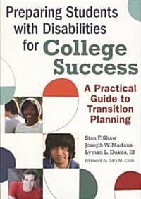 Preparing Students with Disabilities for College Success: A Practical Guide to Transition Planning (Paperback)