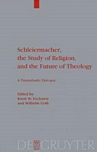 Schleiermacher, the Study of Religion, and the Future of Theology: A Transatlantic Dialogue (Hardcover)