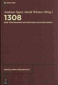 1308: Eine Topographie Historischer Gleichzeitigkeit (Hardcover)