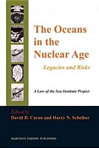 The Oceans in the Nuclear Age: Legacies and Risks (Hardcover)