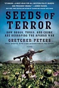 Seeds of Terror: How Drugs, Thugs, and Crime Are Reshaping the Afghan War (Paperback)