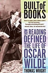 Built of Books: How Reading Defined the Life of Oscar Wilde (Paperback)