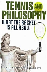 Tennis and Philosophy: What the Racket Is All about (Hardcover)