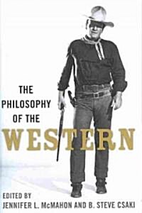 The Philosophy of the Western (Hardcover, 1st)