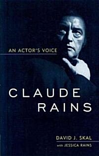 Claude Rains: An Actors Voice (Paperback)