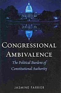 Congressional Ambivalence: The Political Burdens of Constitutional Authority (Hardcover)