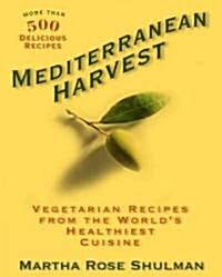 Mediterranean Harvest: Vegetarian Recipes from the Worlds Healthiest Cuisine (Paperback)