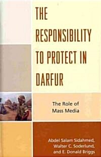 The Responsibility to Protect in Darfur: The Role of Mass Media (Hardcover)