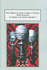 What Books by African American Women Were Acquired by American Academic Libraries? (Hardcover)