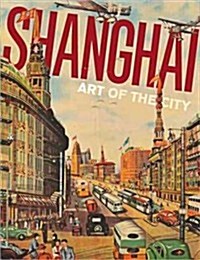 Shanghai: Art of the City (Hardcover)