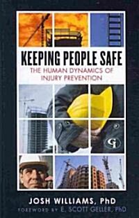Keeping People Safe: The Human Dynamics of Injury Prevention (Hardcover)