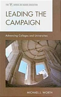 Leading the Campaign: Advancing Colleges and Universities (Hardcover)