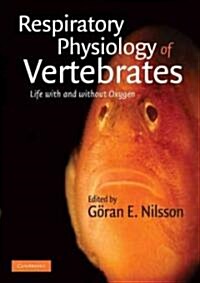 Respiratory Physiology of Vertebrates : Life with and without Oxygen (Paperback)