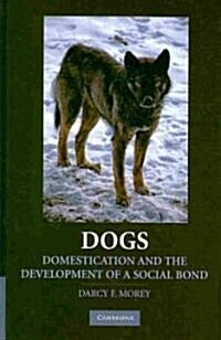 Dogs : Domestication and the Development of a Social Bond (Hardcover)
