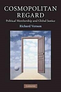 Cosmopolitan Regard : Political Membership and Global Justice (Hardcover)