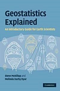 Geostatistics Explained : An Introductory Guide for Earth Scientists (Hardcover)