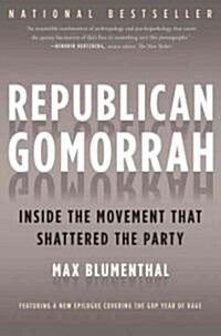 Republican Gomorrah: Inside the Movement That Shattered the Party (Paperback)