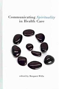 Communicating Spirituality in Health Care (Hardcover, 1st)