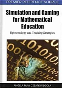 Simulation and Gaming for Mathematical Education: Epistemology and Teaching Strategies (Hardcover)