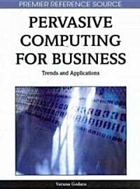 Pervasive Computing for Business: Trends and Applications (Hardcover)