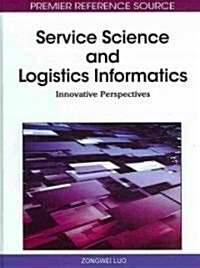 Service Science and Logistics Informatics: Innovative Perspectives (Hardcover)