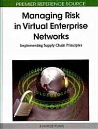Managing Risk in Virtual Enterprise Networks: Implementing Supply Chain Principles (Hardcover)