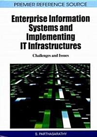 Enterprise Information Systems and Implementing IT Infrastructures: Challenges and Issues (Hardcover)