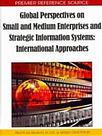 Global Perspectives on Small and Medium Enterprises and Strategic Information Systems: International Approaches (Hardcover)