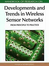 Handbook of Research on Developments and Trends in Wireless Sensor Networks: From Principle to Practice (Hardcover)