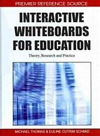 Interactive Whiteboards for Education: Theory, Research and Practice (Hardcover)