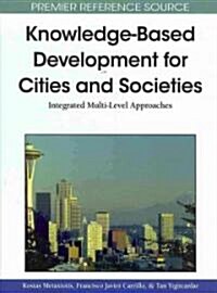 Knowledge-Based Development for Cities and Societies: Integrated Multi-Level Approaches (Hardcover)