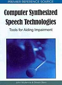 Computer Synthesized Speech Technologies: Tools for Aiding Impairment (Hardcover)