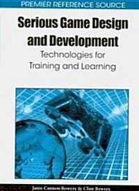 Serious Game Design and Development: Technologies for Training and Learning (Hardcover)