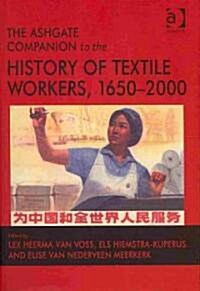 The Ashgate Companion to the History of Textile Workers, 1650–2000 (Hardcover)