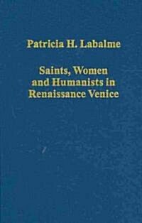 Saints, Women and Humanists in Renaissance Venice (Hardcover, New ed)