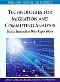 Technologies for Migration and Commuting Analysis: Spatial Interaction Data Applications (Hardcover)