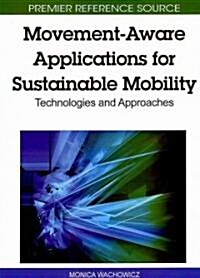 Movement-Aware Applications for Sustainable Mobility: Technologies and Approaches (Hardcover)