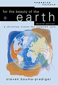 For the Beauty of the Earth: A Christian Vision for Creation Care (Paperback, 2)