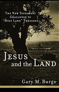 Jesus and the Land: The New Testament Challenge to Holy Land Theology (Paperback)