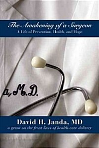 The Awakening of a Surgeon: A Life of Prevention, Health, and Hope (Paperback)