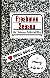 Freshman Season: How I Dodged and Tackled High School (Paperback)