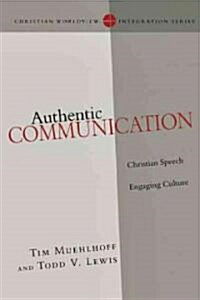 Authentic Communication: Christian Speech Engaging Culture (Paperback)