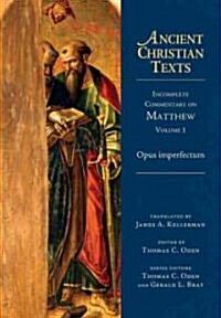 Incomplete Commentary on Matthew (Opus Imperfectum): Volume 1 (Hardcover)
