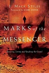 Marks of the Messenger: Knowing, Living and Speaking the Gospel (Paperback)