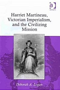 Harriet Martineau, Victorian Imperialism, and the Civilizing Mission (Hardcover)